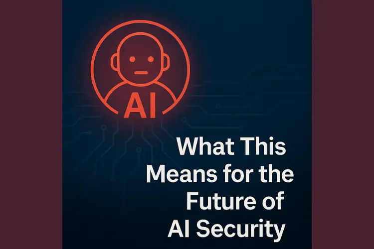 What This Means for the Future of AI Security