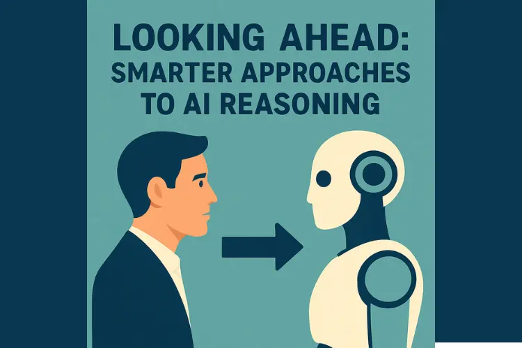 Looking Ahead Smarter Approaches to AI Reasoning